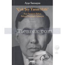 Çok Şey Yarım Hala | Ayşe Sarısayın (Necatigil)