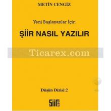 Yeni Başlayanlar İçin - Şiir Nasıl Yazılır | Metin Cengiz