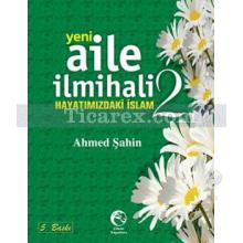 Yeni Aile İlmihali 2 (Ciltli) | Hayatımızdaki İslam | Ahmed Şahin