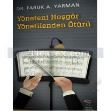 Yöneteni Hoşgör Yönetilenden Ötürü | Faruk A. Yarman