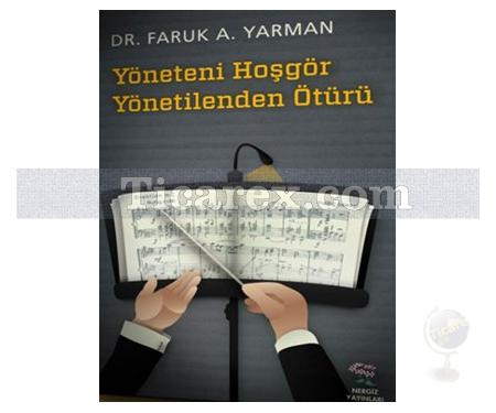 Yöneteni Hoşgör Yönetilenden Ötürü | Faruk A. Yarman - Resim 1