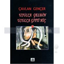 Usulca Geldin Usulca Gitti Hiç | Çavlan Gençer