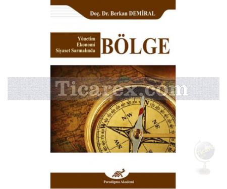 Bölge | Yönetim- Ekonomi- Siyaset Sarmalında | Berkan Demirel - Resim 1