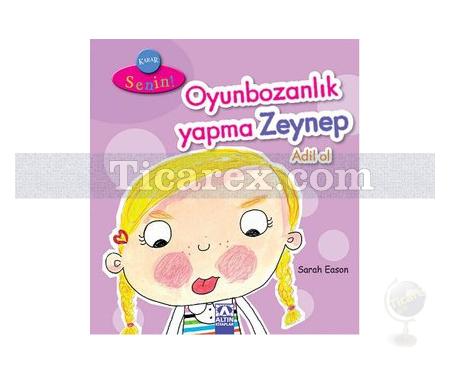 Karar Senin - Oyunbozanlık Yapma Zeynep Adil Ol | Sarah Eason - Resim 1