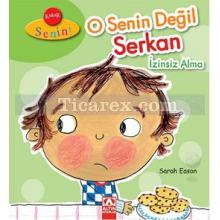 Karar Senin - O Senin Değil Serkan İzinsiz Alma | Sarah Eason