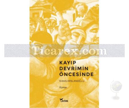 Kayıp Devrimin Öncesinde | Kaan Arslanoğlu - Resim 1