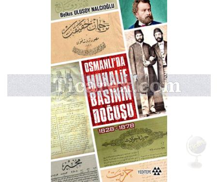 Osmanlı'da Muhalif Basının Doğuşu 1828 - 1878 | Belkıs Ulusoy Nalcıoğlu - Resim 1