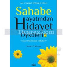 Sahabe Hayatından Hidayet Öyküleri - 2 | Selçuk Yıldırım