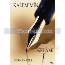 Kalemimin Kelamı | Serkan Dilli