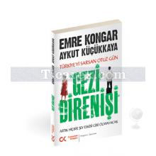 Gezi Direnişi | Türkiye'yi Sarsan 30 Gün - Artık Hiçbir Şey Eskisi Gibi Olmayacak | Aykut Küçükkaya, Emre Kongar