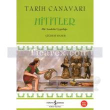 Tarih Canavarı: Hititler | Bir Anadolu Uygarlığı | Çiğdem Maner