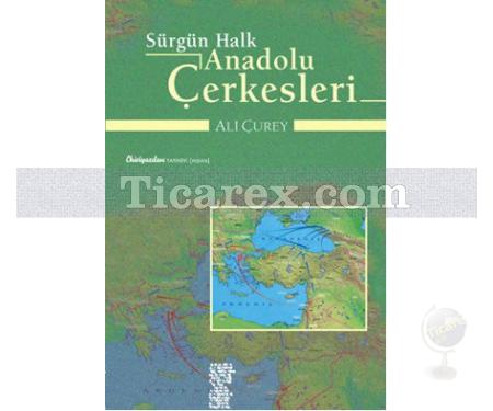 Sürgün Halk Anadolu Çerkesleri | Ali Çurey - Resim 1