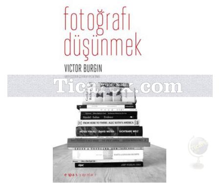 Fotoğrafı Düşünmek | Victor Burgin - Resim 1