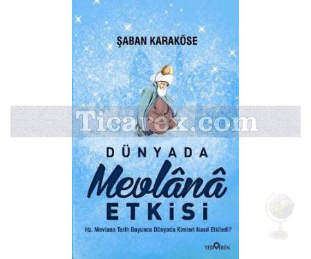 Dünyada Mevlana Etkisi | Hz. Mevlana Tarih Boyunca Kimleri Nasıl Etkiledi? | Şaban Karaköse - Resim 1