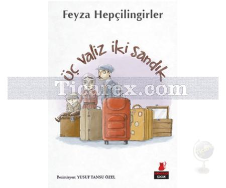 Üç Valiz İki Sandık | Feyza Hepçilingirler - Resim 1