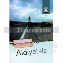 Aidiyetsiz | Dilhan Akın