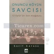 Onuncu Köyün Savcısı | 12 Eylül'ün Son Mağduru | Sacit Kayasu