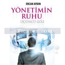 Yönetimin Ruhu | Üçüncü Göz | Ercan Aydın