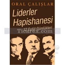 Liderler Hapishanesi | 12 Eylül Günlükleri | Oral Çalışlar