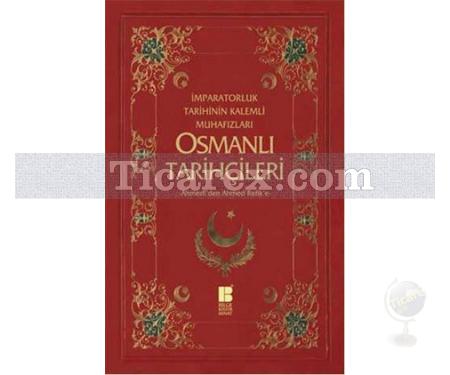 Osmanlı Tarihçileri | İmparatorluk Tarihinin Kalemli Muhafızları | Murat Yıldız, Necdet Öztürk - Resim 1