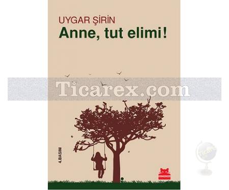 Anne, Tut Elimi! | Uygar Şirin - Resim 1