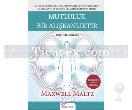 Mutluluk Bir Alışkanlıktır | Maxwell Maltz - Resim 1