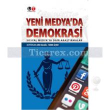 Yeni Medya'da Demokrasi | Sosyal Medya'ya Dair Araştırmalar | And Algül, Neda Üçer