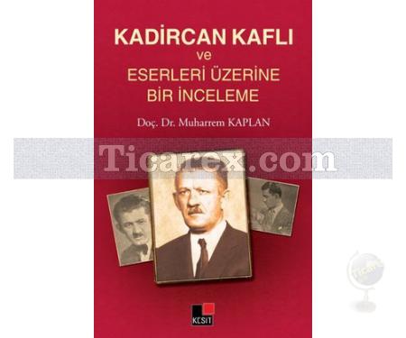 Kadircan Kaflı ve Eserleri Üzerine Bir İnceleme | Muharrem Kaplan - Resim 1