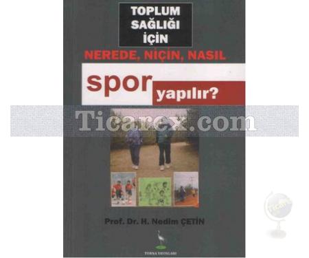 Toplum Sağlığı İçin Nerede, Niçin, Nasıl Spor Yapılır? | H. Nedim Çetin - Resim 1