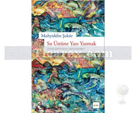 Su Üstüne Yazı Yazmak | Muhyiddin Şekur - Resim 1