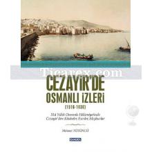 Cezayir'de Osmanlı İzleri | Mehmet Tütüncü