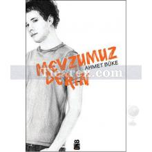 Mevzumuz Derin | Ahmet Büke