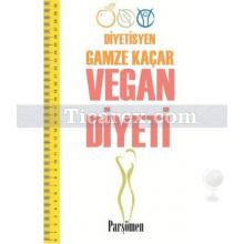 Vegan Diyeti | Gamze Kaçar