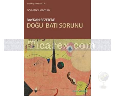 Baykan Sezer'de Doğu - Batı Sorunu | Gökhan V. Köktürk - Resim 1