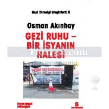 Gezi Direnişi Broşürleri 6 - Gezi Ruhu - Bir İsyanin Halesi | Osman Akınhay