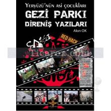 Yeryüzü'nün Asi Çocukları - Gezi Parkı Direniş Yazıları | Akın Ok