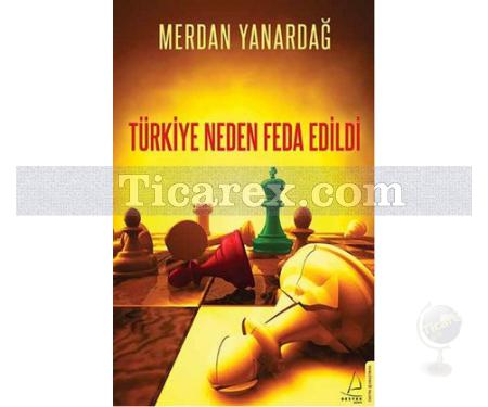 Türkiye Neden Feda Edildi | Merdan Yanardağ - Resim 1