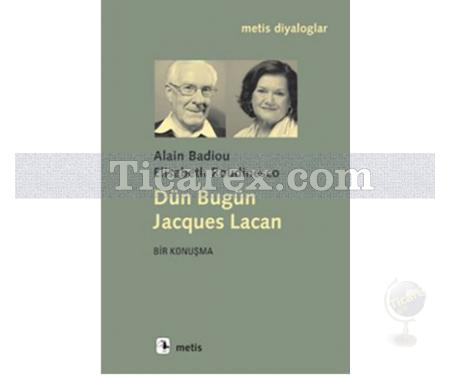 Dün Bugün Jacques Lacan | Alain Badiou, Elisabeth Roudinesco - Resim 1