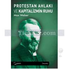 Protestan Ahlakı ve Kapitalizmin Ruhu | Max Weber