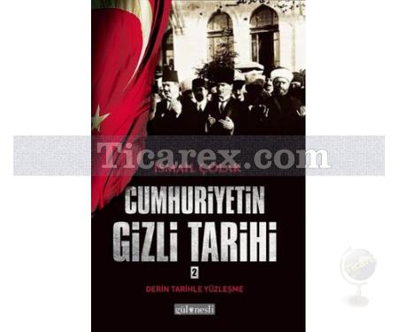 Cumhuriyetin Gizli Tarihi 2 | İsmail Çolak - Resim 1