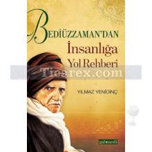 Bediüzzaman'dan İnsanlığa Yol Rehberi | Yılmaz Yenidinç