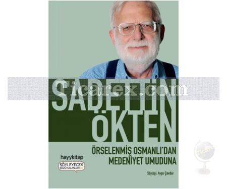 Örselenmiş Osmanlı'dan Medeniyet Umuduna | Sadettin Ökten - Resim 1