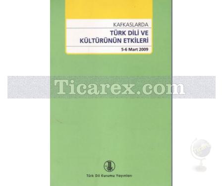 Kafkaslarda Türk Dili ve Kültürünün Etkileri | 5-6 Mart 2009 | Kolektif - Resim 1