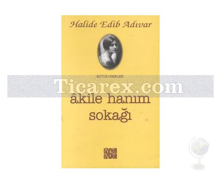 Akile Hanım Sokağı | Halide Edib Adıvar - Resim 1