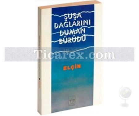 Şuşa Dağlarını Duman Bürüdü | Elçin Efendiyev - Resim 1