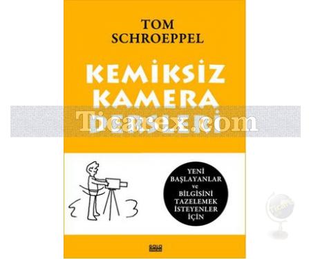 Kemiksiz Kamera Dersleri | Tom Schroeppel - Resim 1