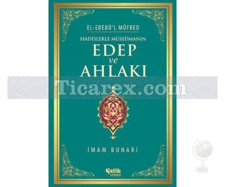 Hadislerle Müslümanın Edep ve Ahlakı | İmam Buhari - Resim 1