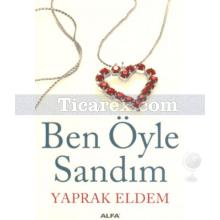 Ben Öyle Sandım | Yaprak Eldem