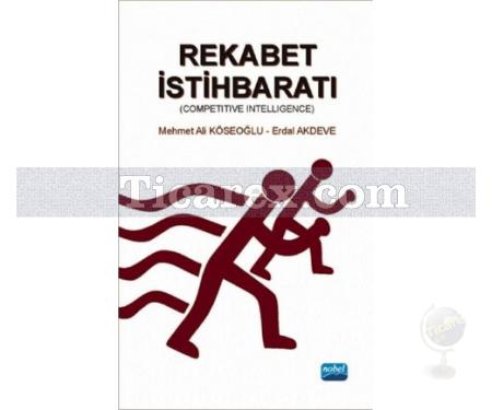 Rekabet İstihbaratı | Competitive Intelligence | Erdal Akdeve, Mehmet Ali Köseoğlu - Resim 1