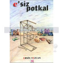 E'siz Potkal | Ersin Tezcan